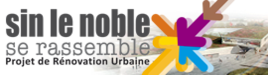 Sin le Noble se rassemble, projet de rénovation urbaine